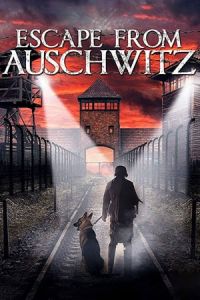 Escape From Auschwitz The Escape From Auschwitz (2020)