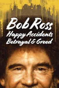 Bob Ross Happy Accidents Betrayal Greed (2021)