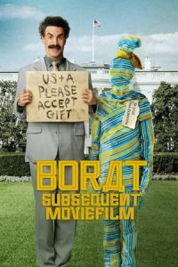 Borat Subsequent Moviefilm Borat Subsequent Moviefilm Delivery Of Prodigious Bribe To American Regime For Make Benefit Once Glorious Nation Of Kazakhstan (2020)