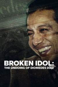 Broken Idol The Undoing Of Diomedes Diaz (2022)