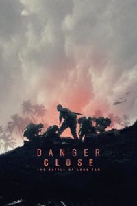 Danger Close Danger Close The Battle Of Long Tan (2019)