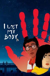 I Lost My Body Jai Perdu Mon Corps (2019)