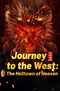 Journey To The West The Helltown Of Heaven (2025)