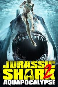 Jurassic Shark 2 Aquapocalypse (2021)