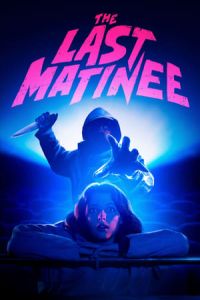 The Last Matinee Al Morir La Matinae (2020)