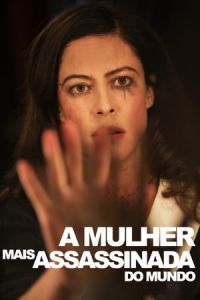 The Most Assassinated Woman In The World La Femme La Plus Assassinee Du Monde (2018)