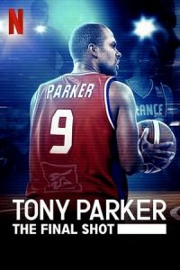 Tony Parker The Final Shot (2021)