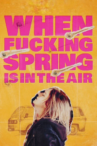When Fucking Spring Is In The Air (2024)