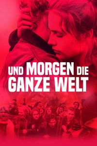 And Tomorrow The Entire World Und Morgen Die Ganze Welt (2020)