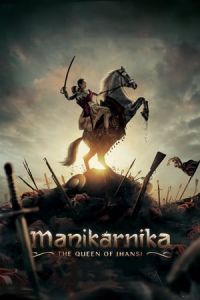 Manikarnika The Queen Of Jhansi (2019)