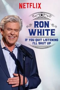 Ron White If You Quit Listening Ill Shut Up (2018)