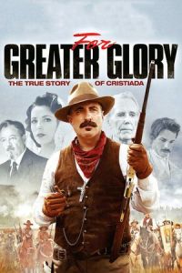 Greater Glory True Story Cristiada (2012)