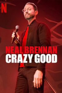 Neal Brennan Crazy Good (2024)