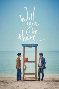 Will You Be There Dangshin Geogi Iteojoorraeyo (2016)