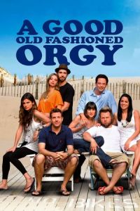 Good Old Fashioned Orgy (2011)