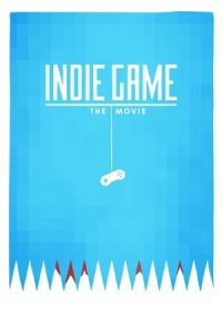 Indie Game Movie (2012)