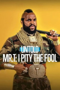 Untold Mr T I Pity Fool